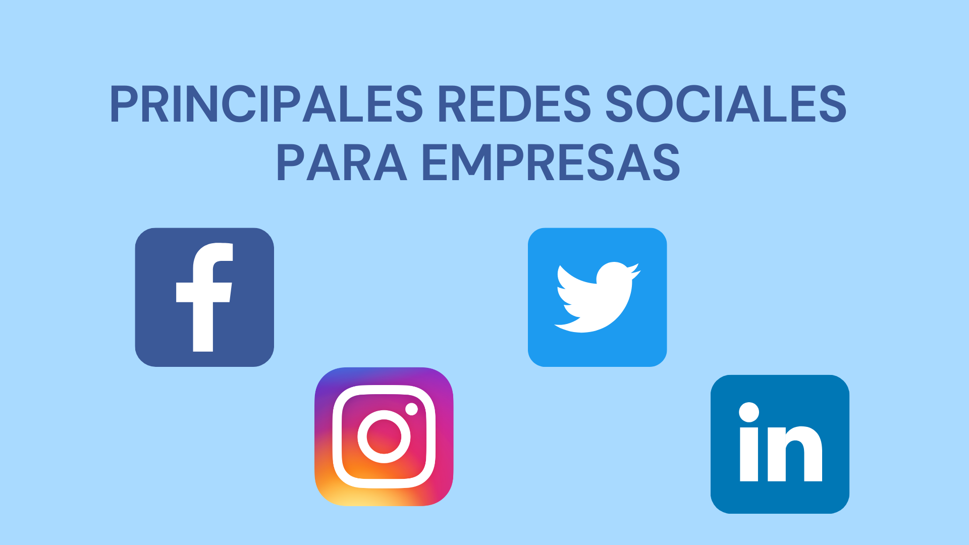Principales Redes Sociales Para Empresas: Twitter, Facebook, Instagram Y LinkedIn